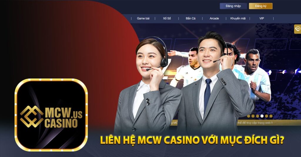 Liên Hệ MCW Casino Với Mục Đích Gì?